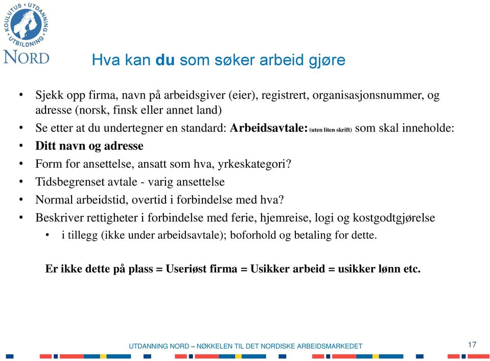 yrkeskategori? Tidsbegrenset avtale - varig ansettelse Normal arbeidstid, overtid i forbindelse med hva?