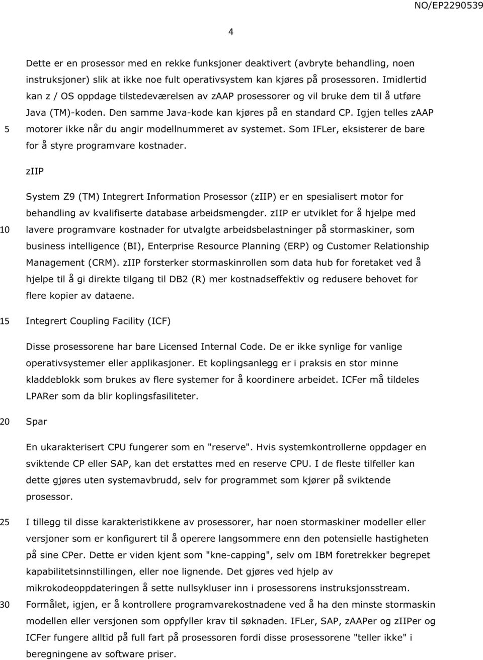 Igjen telles zaap motorer ikke når du angir modellnummeret av systemet. Som IFLer, eksisterer de bare for å styre programvare kostnader.