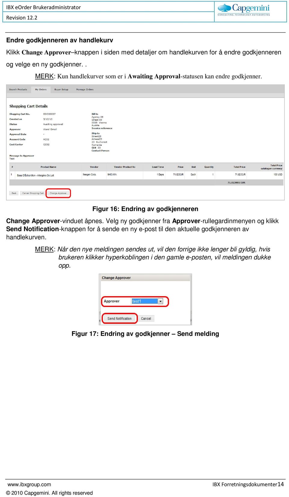 Velg ny godkjenner fra Approver-rullegardinmenyen og klikk Send Notification-knappen for å sende en ny e-post til den aktuelle godkjenneren av handlekurven.