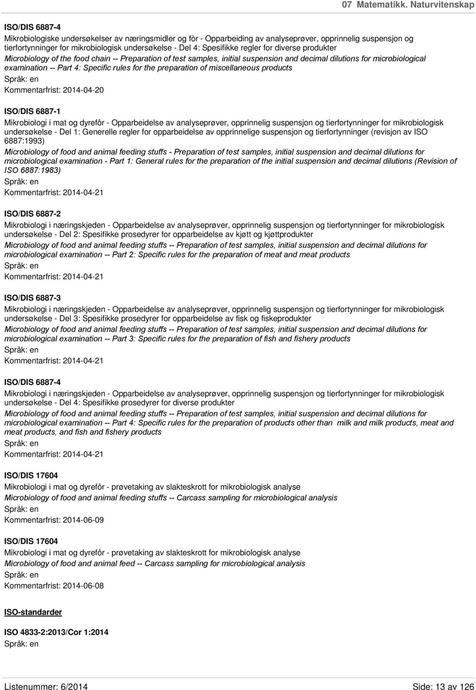 4: Spesifikke regler for diverse produkter Microbiology of the food chain -- Preparation of test samples, initial suspension and decimal dilutions for microbiological examination -- Part 4: Specific