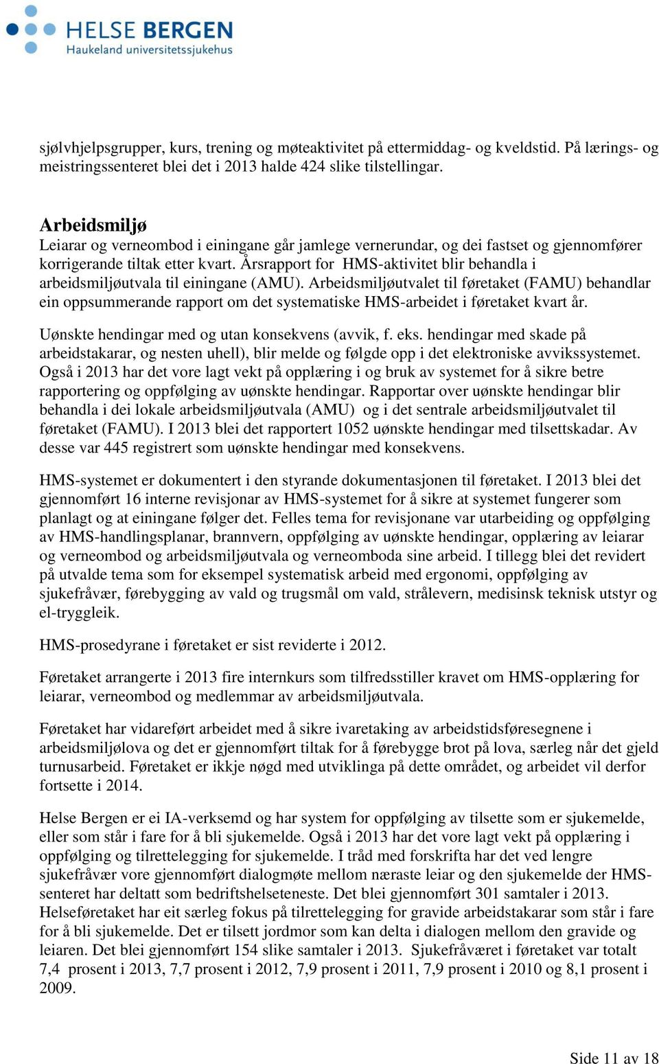 Årsrapport for HMS-aktivitet blir behandla i arbeidsmiljøutvala til einingane (AMU).