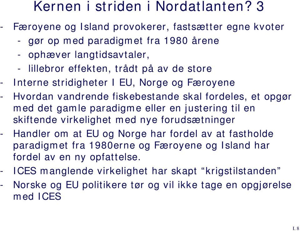 store - Interne stridigheter I EU, Norge og Færoyene - Hvordan vandrende fiskebestande skal fordeles, et opgør med det gamle paradigme eller en justering til en