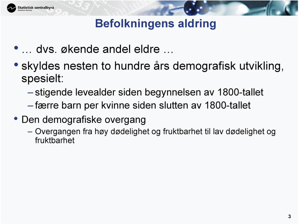 spesielt: stigende levealder siden begynnelsen av 1800-tallet færre barn per