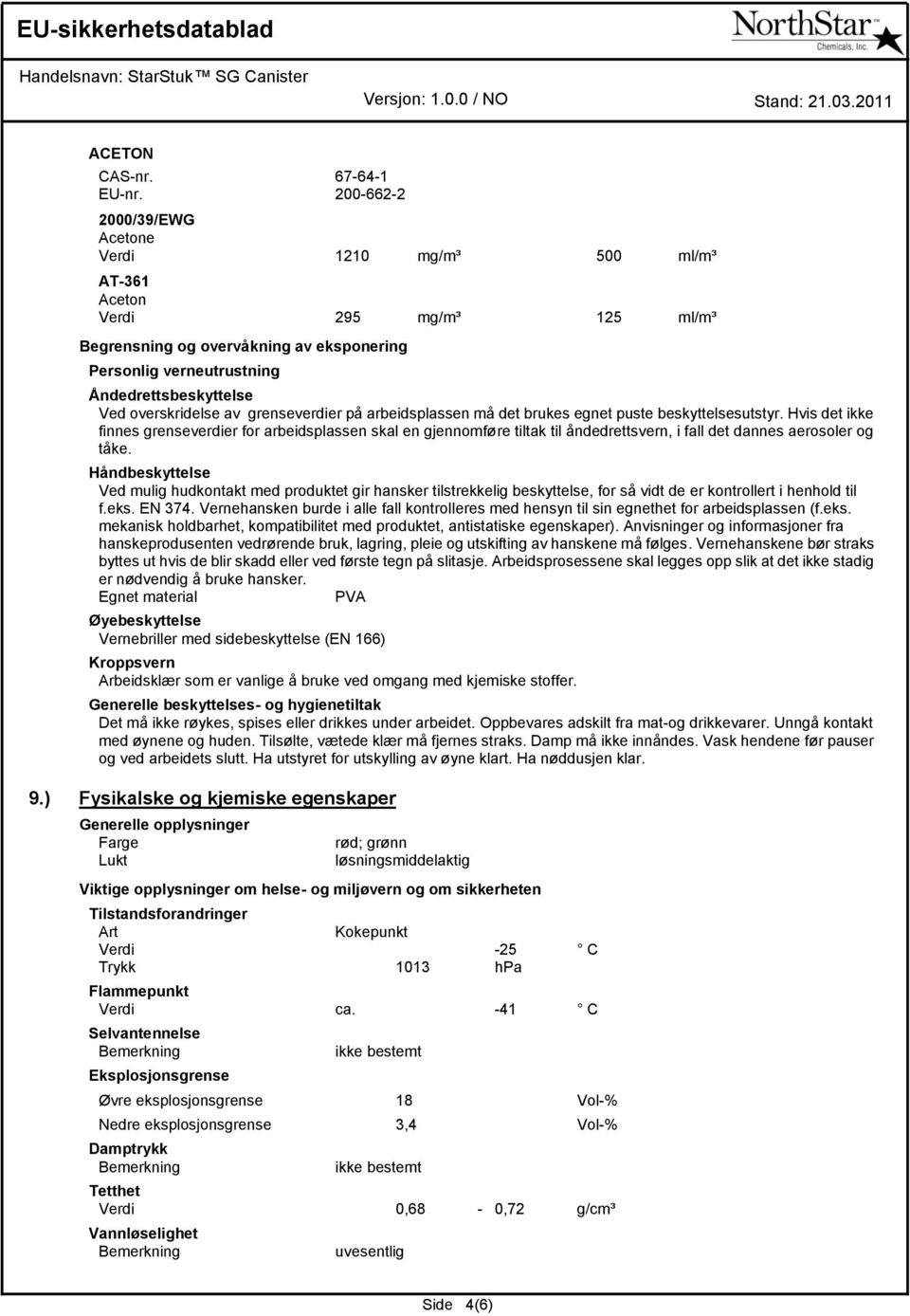 overskridelse av grenseverdier på arbeidsplassen må det brukes egnet puste beskyttelsesutstyr.