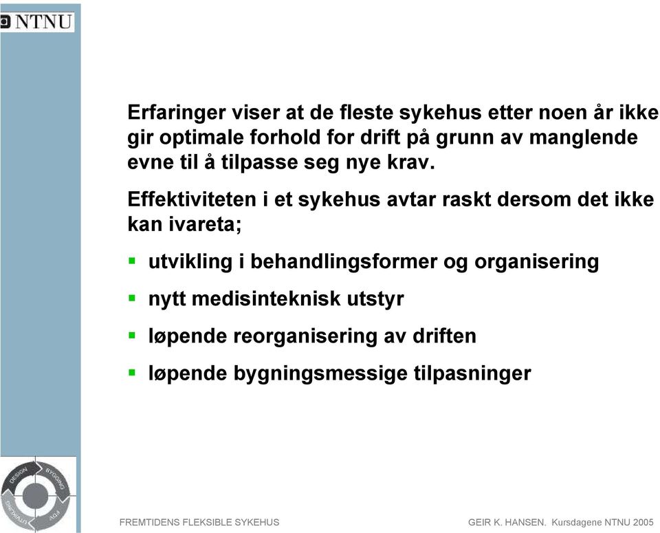 Effektiviteten i et sykehus avtar raskt dersom det ikke kan ivareta; utvikling i