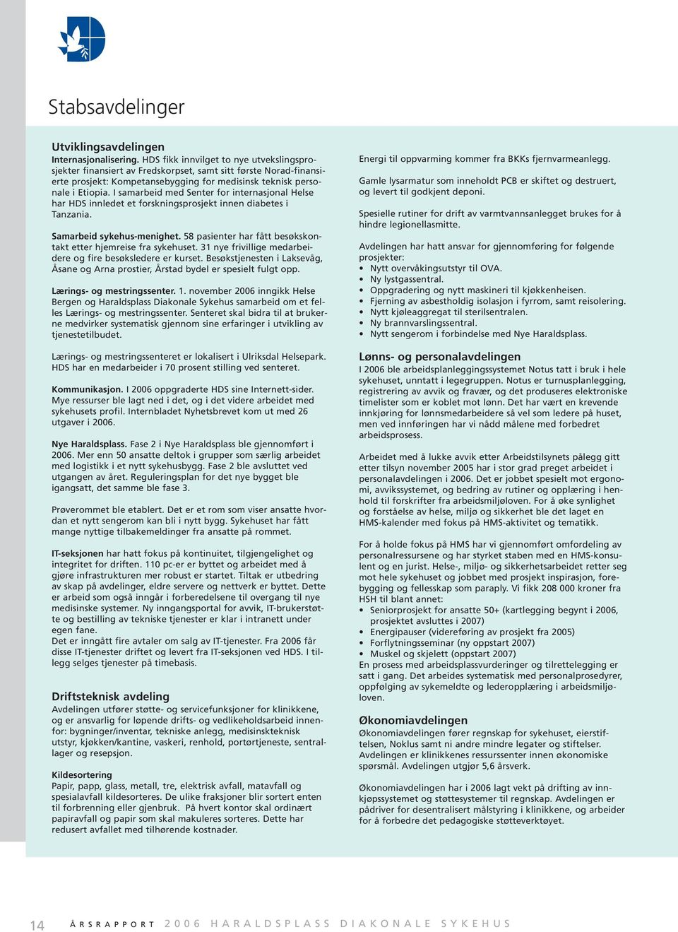 I samarbeid med Senter for internasjonal Helse har HDS innledet et forskningsprosjekt innen diabetes i Tanzania. Samarbeid sykehus-menighet.