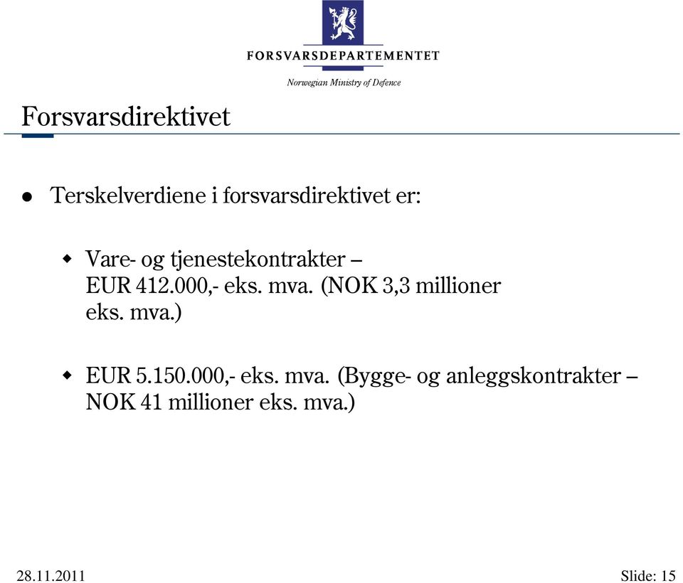 mva. (NOK 3,3 millioner eks. mva.