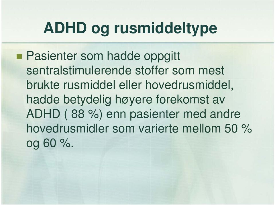 hovedrusmiddel, hadde betydelig høyere forekomst av ADHD ( 88