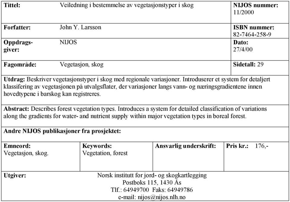 Introduserer et system for detaljert klassifering av vegetasjonen på utvalgsflater, der variasjoner langs vann- og næringsgradientene innen hovedtypene i barskog kan registreres.