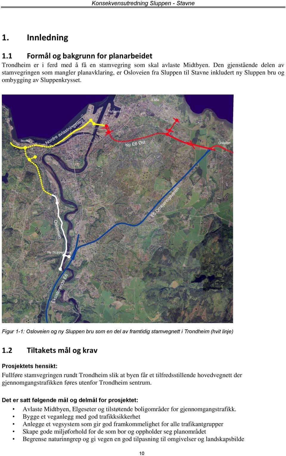 Figur 1-1: Osloveien og ny Sluppen bru som en del av framtidig stamvegnett i Trondheim (hvit linje) 1.
