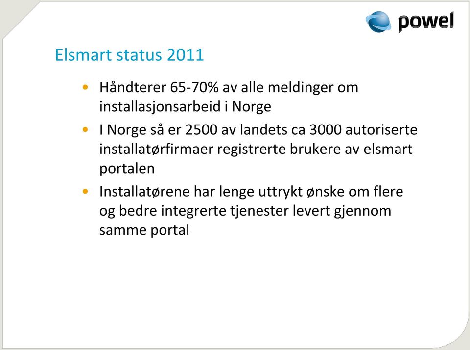 autoriserte installatørfirmaer registrerte brukere av elsmart portalen