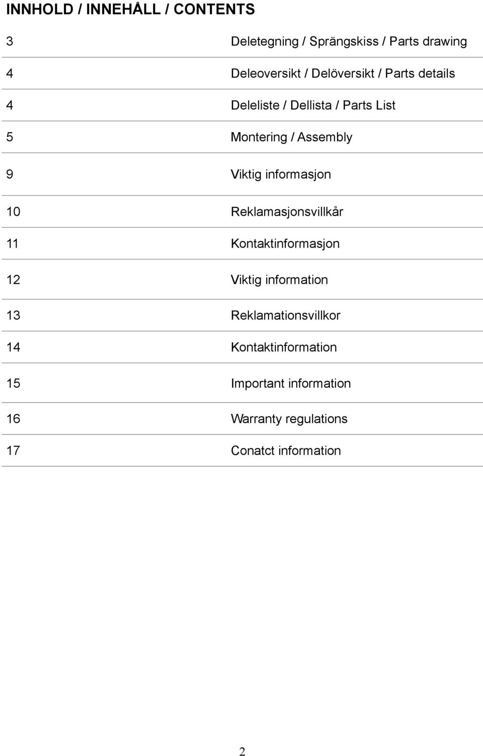 informasjon 10 Reklamasjonsvillkår 11 Kontaktinformasjon 12 Viktig information 13