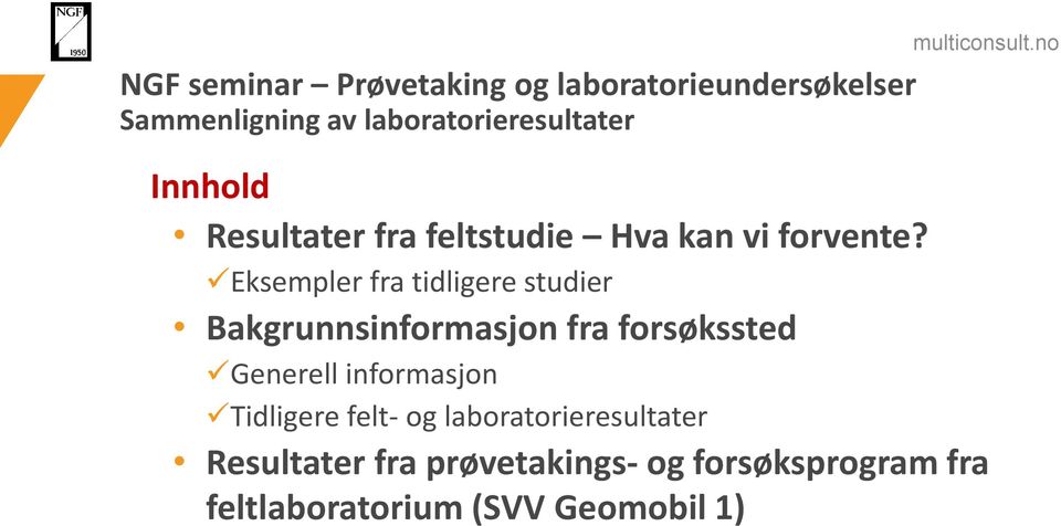 forsøkssted Generell informasjon Tidligere felt- og