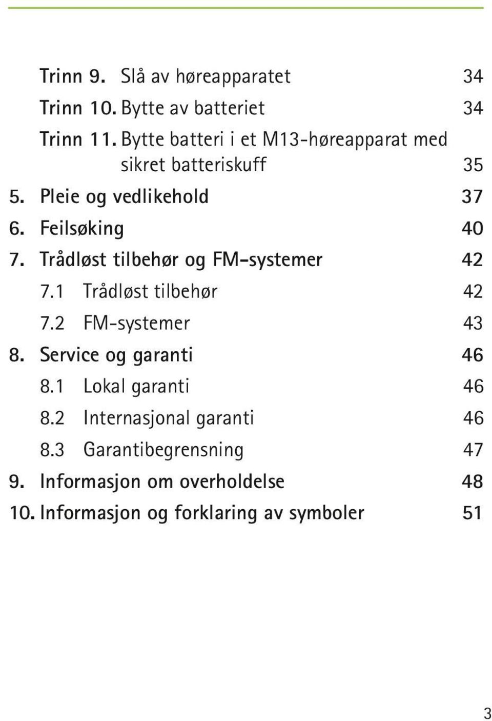 Trådløst tilbehør og FM-systemer 42 7.1 Trådløst tilbehør 42 7.2 FM-systemer 43 8. Service og garanti 46 8.