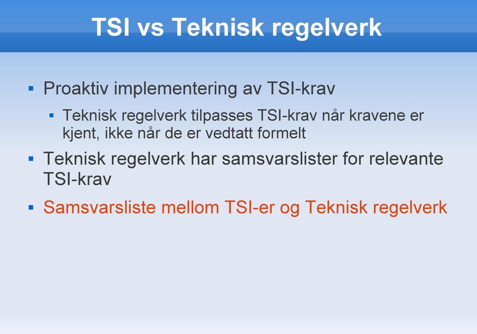 når de er vedtatt formelt Teknisk regelverk har samsvarslister