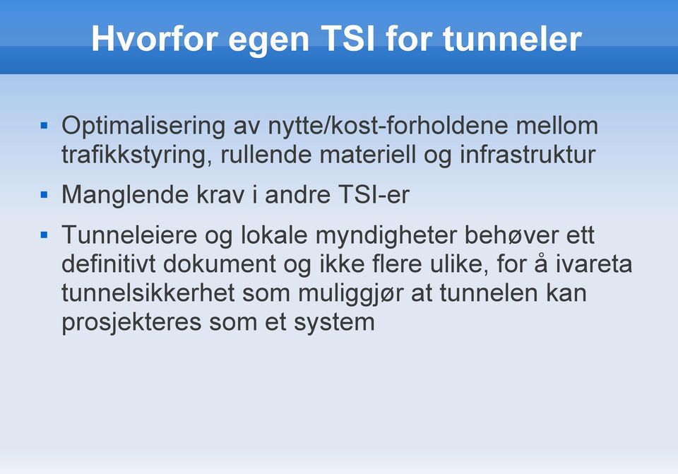 Tunneleiere og lokale myndigheter behøver ett definitivt dokument og ikke flere