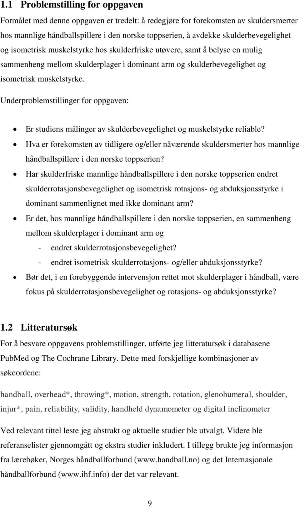 Underproblemstillinger for oppgaven: Er studiens målinger av skulderbevegelighet og muskelstyrke reliable?