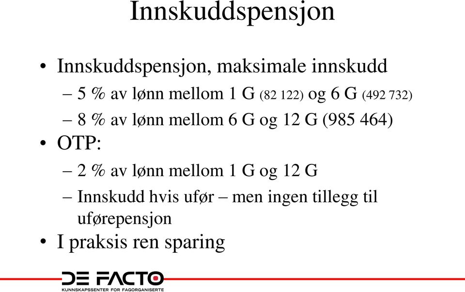 G og 12 G (985 464) OTP: 2 % av lønn mellom 1 G og 12 G