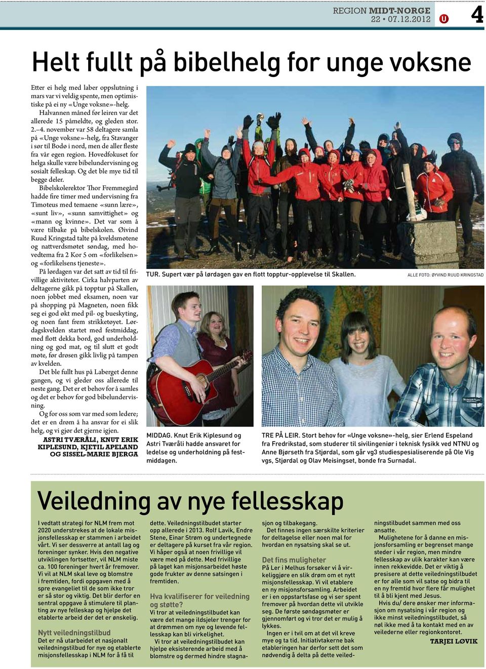 november var 58 deltagere samla på «Unge voksne»-helg, fra Stavanger i sør til Bodø i nord, men de aller fleste fra vår egen region.