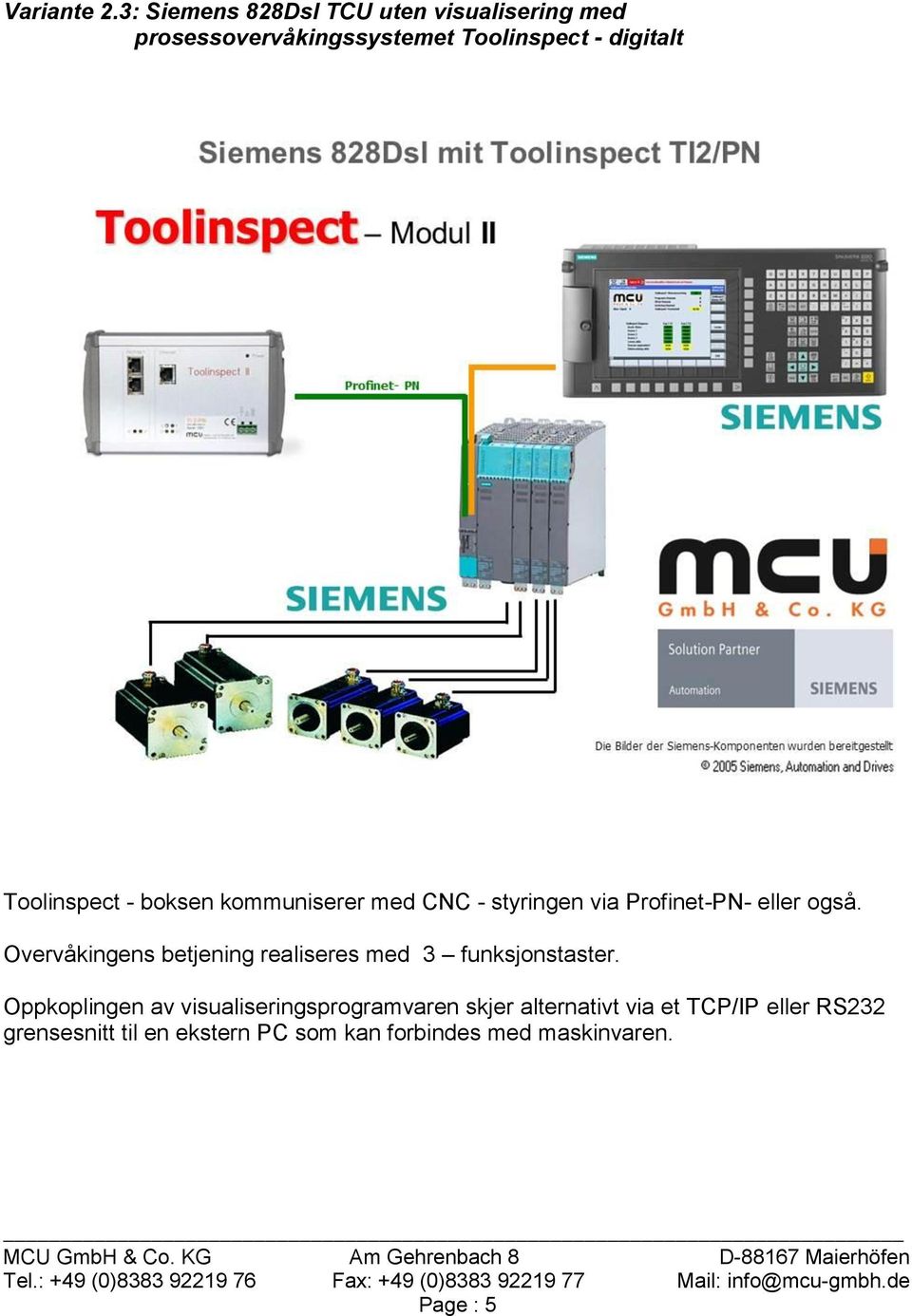 Toolinspect - boksen kommuniserer med CNC - styringen via Profinet-PN- eller også.