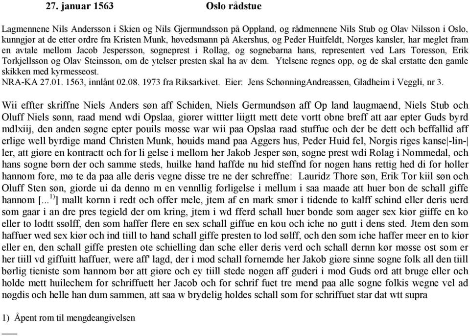 Steinsson, om de ytelser presten skal ha av dem. Ytelsene regnes opp, og de skal erstatte den gamle skikken med kyrmesseost. NRA-KA 27.01. 1563, innlånt 02.08. 1973 fra Riksarkivet.