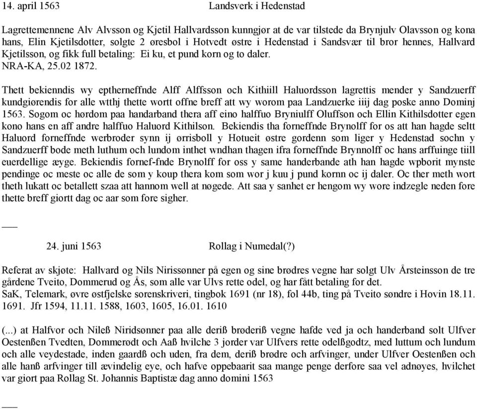 Thett bekienndis wy eptherneffnde Alff Alffsson och Kithiill Haluordsson lagrettis mender y Sandzuerff kundgiørendis for alle wtthj thette wortt offne breff att wy worom paa Landzuerke iiij dag poske