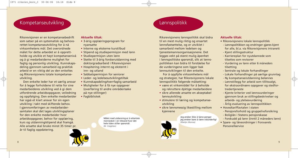 Kunnskapsdeling gjennom samarbeid og praktisk arbeid er en viktig del av den enkeltes og Riksrevisjonens totale kompetanseutvikling.