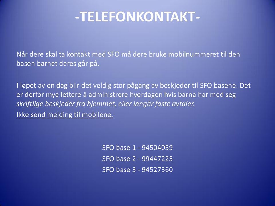 Det er derfor mye lettere å administrere hverdagen hvis barna har med seg skriftlige beskjeder fra