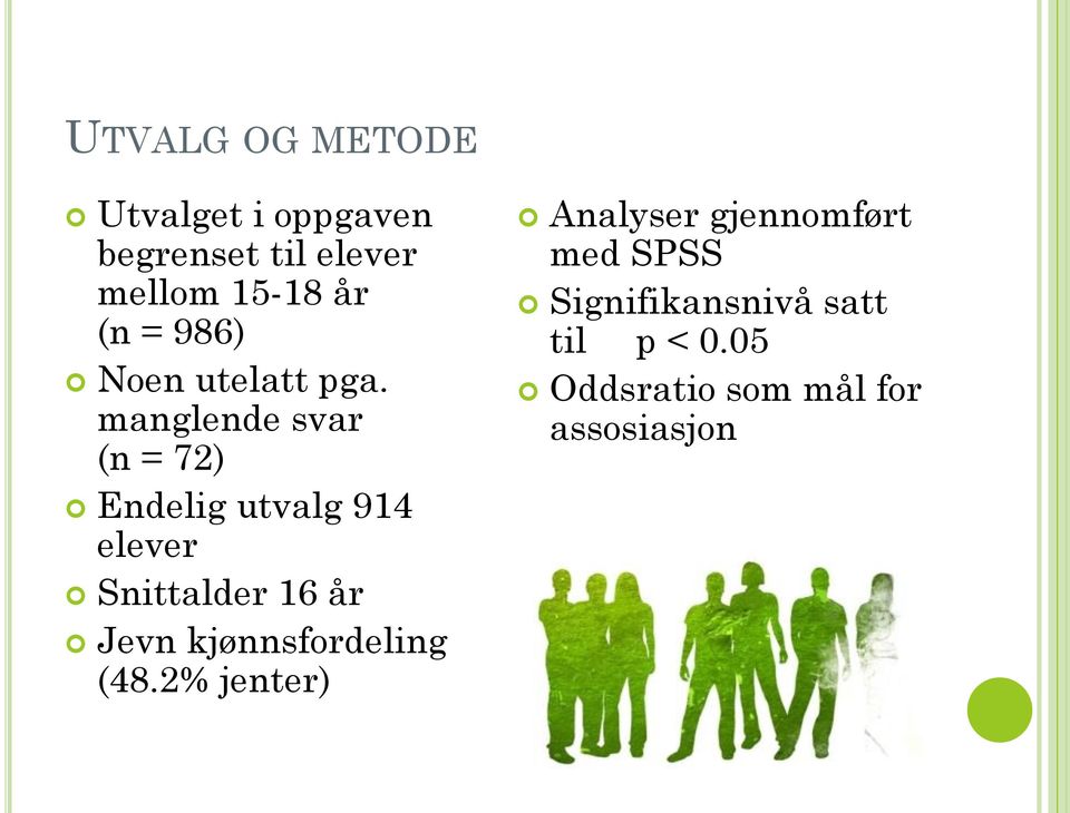 manglende svar (n = 72) Endelig utvalg 914 elever Snittalder 16 år Jevn