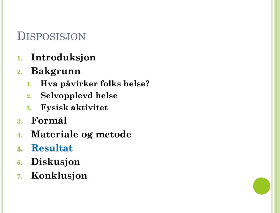 Selvopplevd helse 3. Fysisk aktivitet 3.