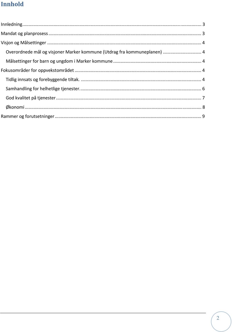 .. 4 Målsettinger for barn og ungdom i Marker kommune... 4 Fokusområder for oppvekstområdet.