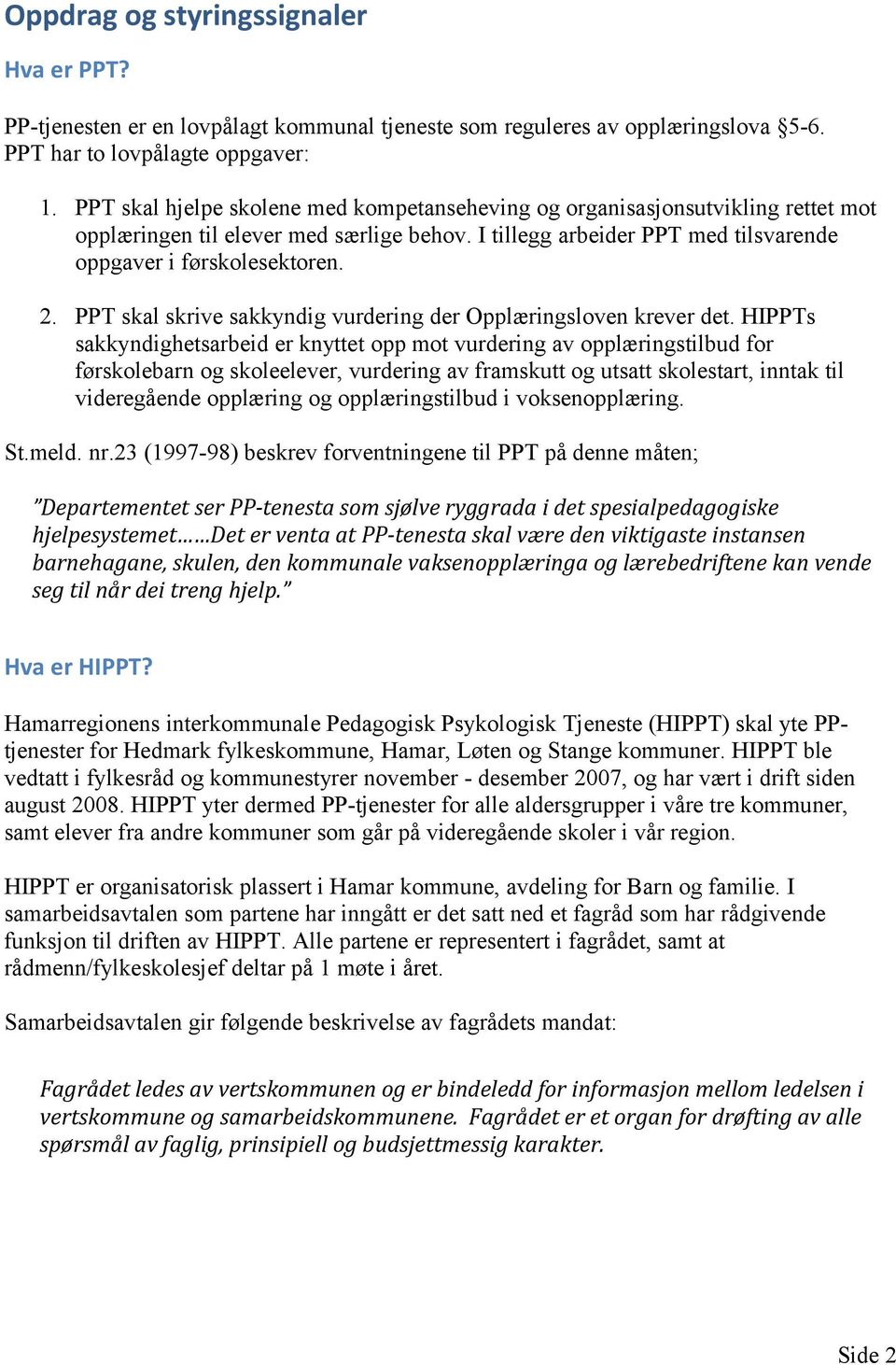 PPT skal skrive sakkyndig vurdering der Opplæringsloven krever det.