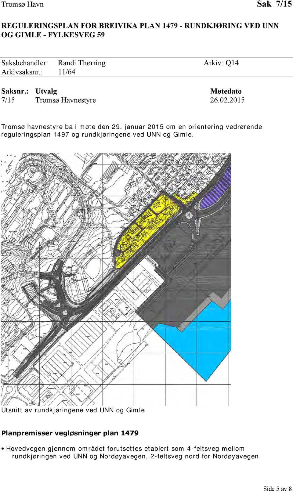 januar 2015 om en orientering vedrørende reguleringsplan 1497 og rundkjøringene ved UNN og Gimle.