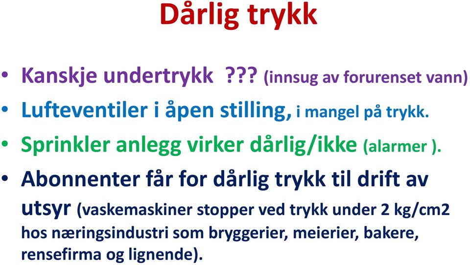 Sprinkler anlegg virker dårlig/ikke (alarmer ).