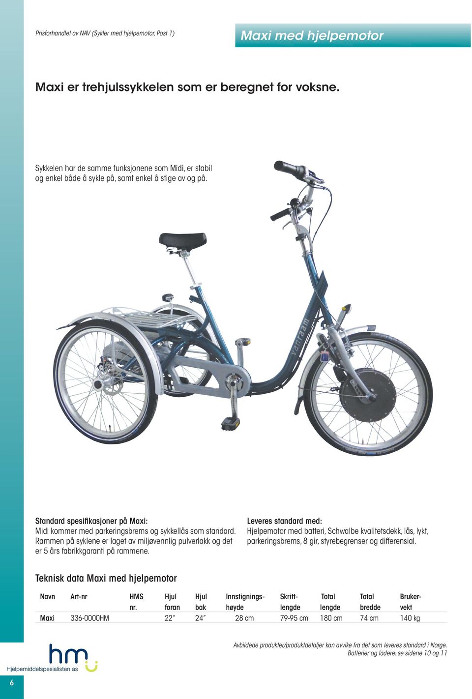 Standard spesifikasjoner på Maxi: Midi kommer med parkeringsbrems og sykkellås som standard. Rammen på syklene er laget av miljøvennlig pulverlakk og det er 5 års fabrikkgaranti på rammene.