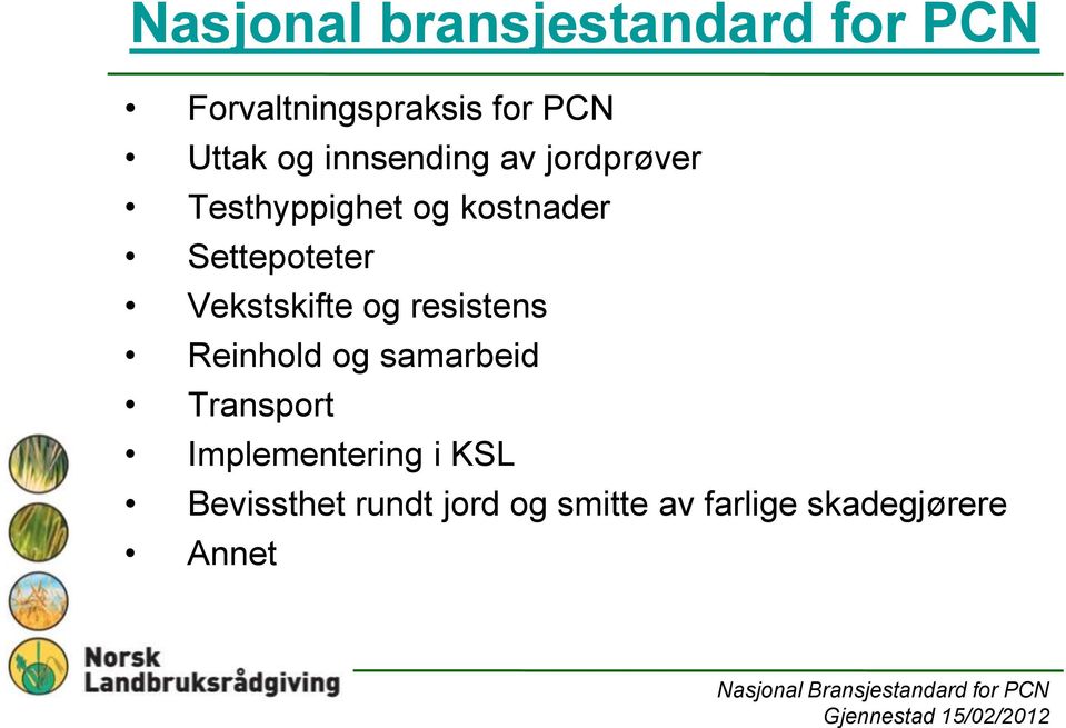 Vekstskifte og resistens Reinhold og samarbeid Transport