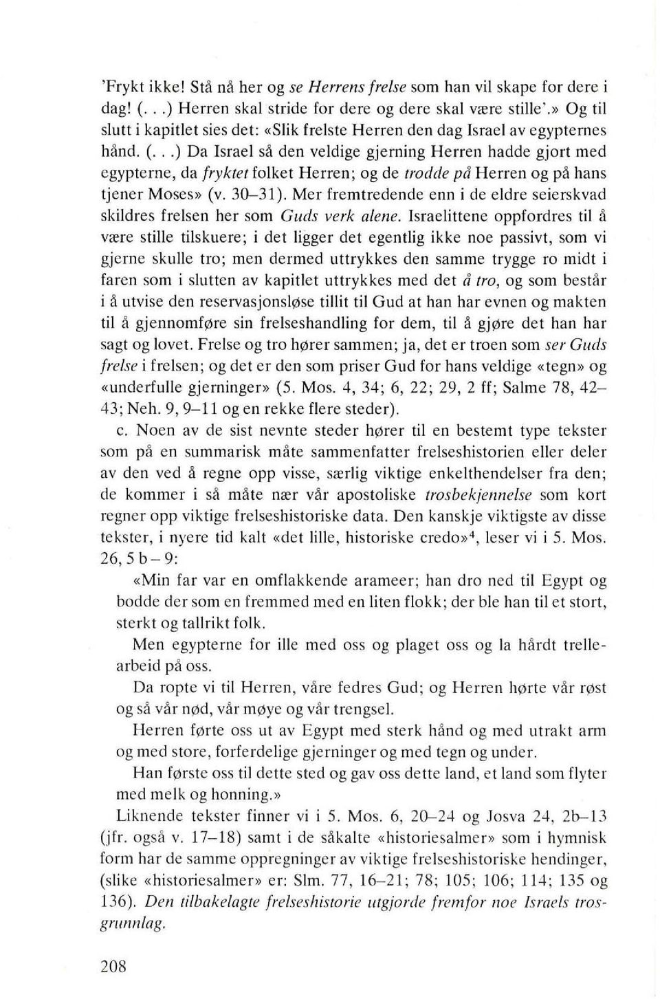 ..) Da Israel s~ den veldige gjerning Herren hadde gjart med egypterne, da [ryklel falket Herren; ag de trodde pd Herren ag p~ hans tjener Mases» (v. 30-31).