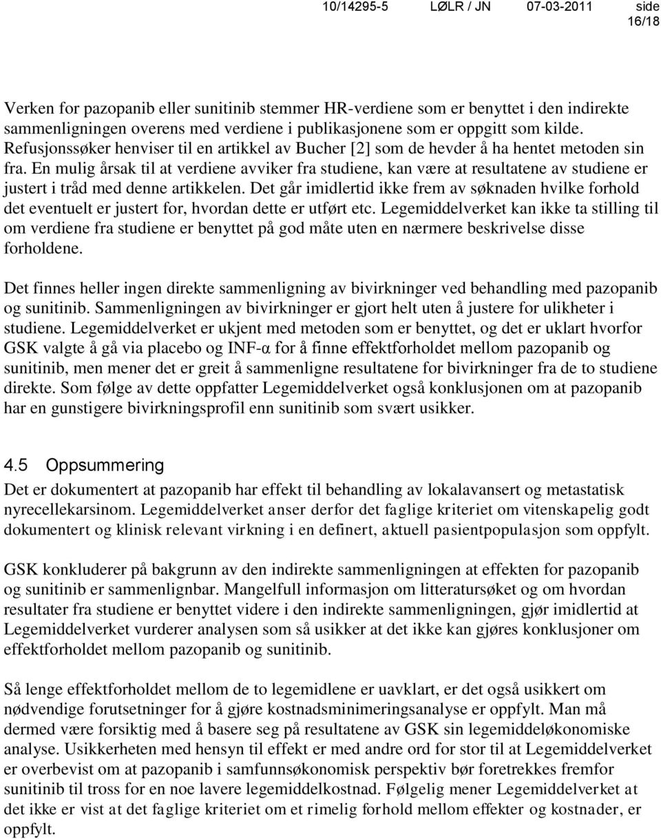 En mulig årsak til at verdiene avviker fra studiene, kan være at resultatene av studiene er justert i tråd med denne artikkelen.