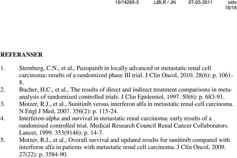 50(6): p. 683-91. 3. Motzer, R.J., et al., Sunitinib versus interferon alfa in metastatic renal-cell carcinoma. N Engl J Med, 2007. 356(2): p. 115-24. 4.