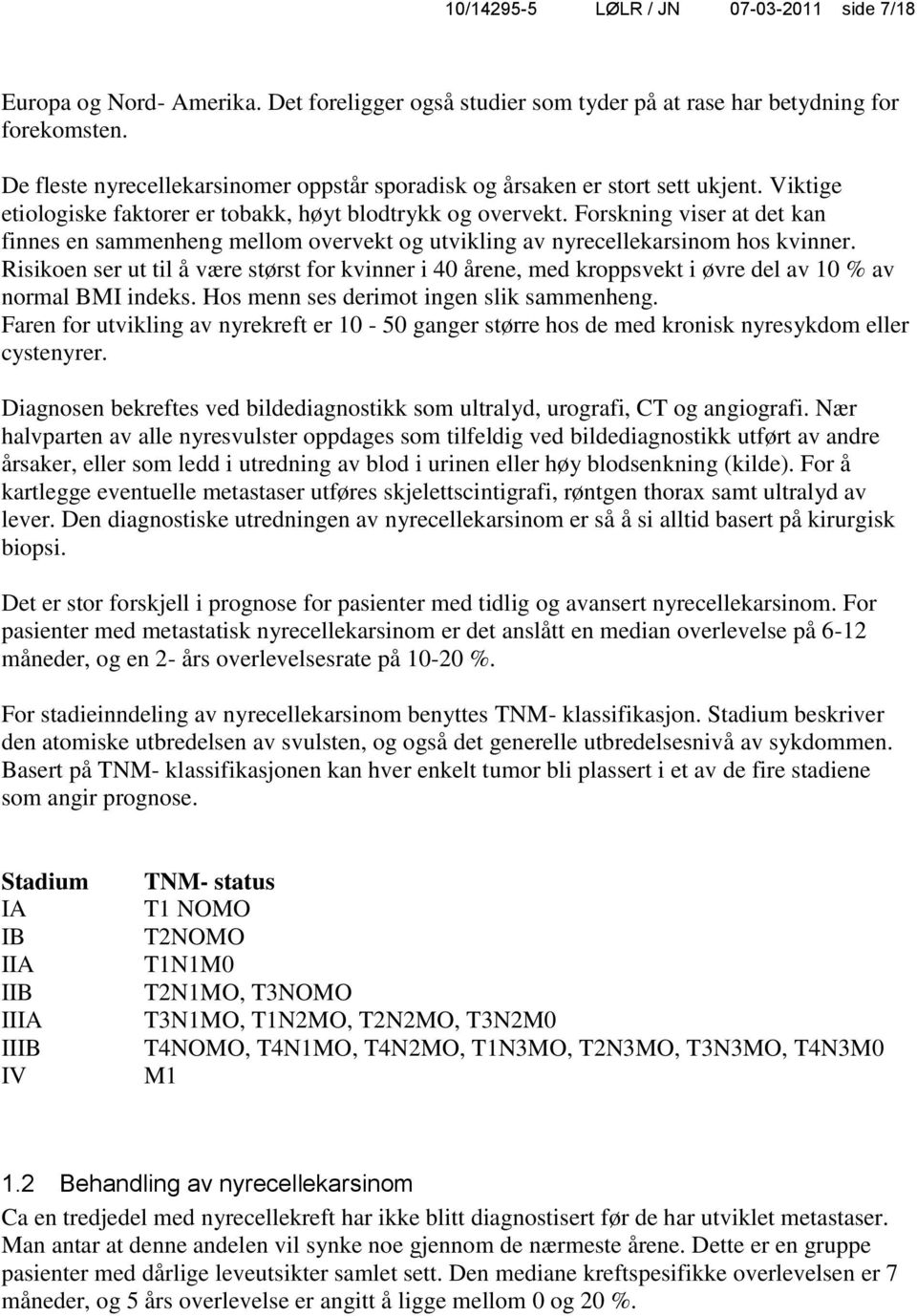 Forskning viser at det kan finnes en sammenheng mellom overvekt og utvikling av nyrecellekarsinom hos kvinner.