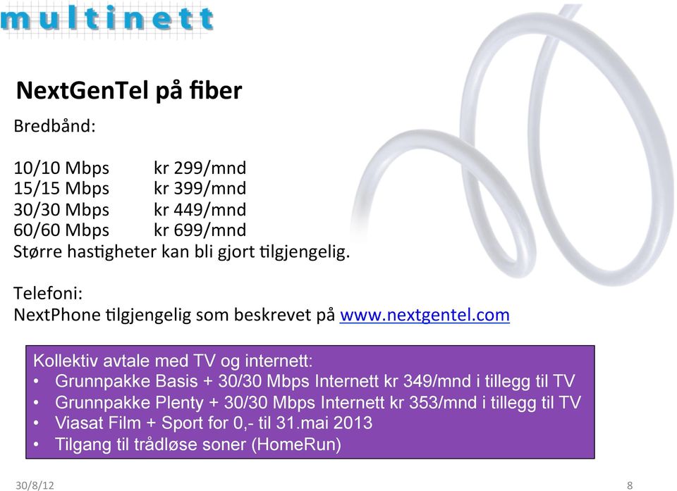 com Kollektiv avtale med TV og internett: Grunnpakke Basis + 30/30 Mbps Internett kr 349/mnd i tillegg til TV Grunnpakke