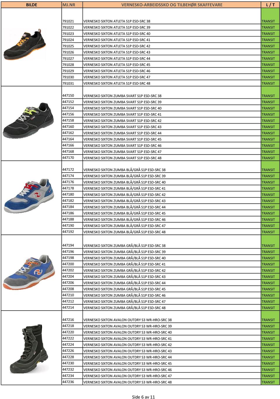 SIXTON ATLETA S1P ESD-SRC 45 TRANSIT 791029 VERNESKO SIXTON ATLETA S1P ESD-SRC 46 TRANSIT 791030 VERNESKO SIXTON ATLETA S1P ESD-SRC 47 TRANSIT 791031 VERNESKO SIXTON ATLETA S1P ESD-SRC 48 TRANSIT