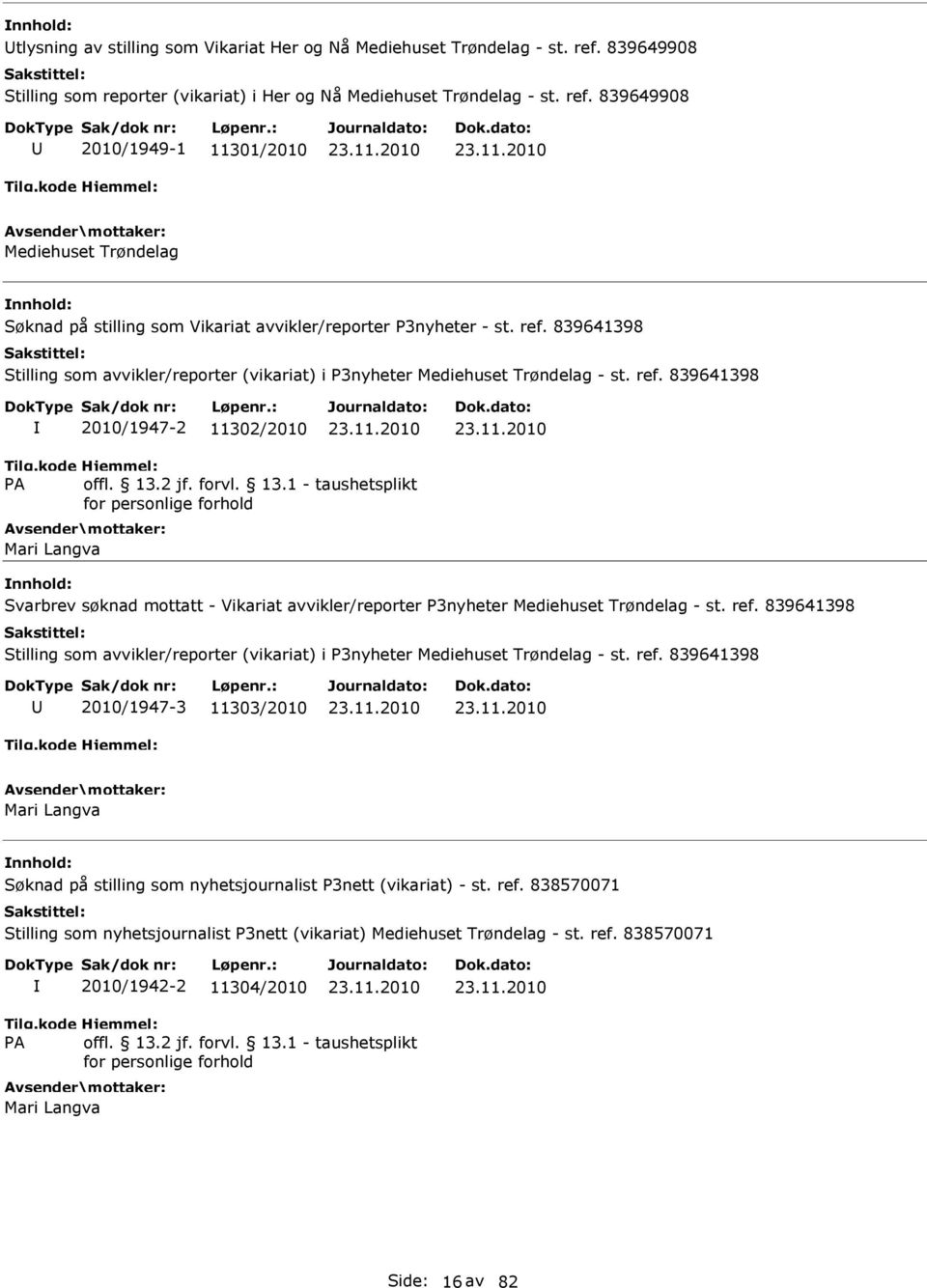 839641398 2010/1947-2 11302/2010 Mari Langva Svarbrev søknad mottatt - Vikariat avvikler/reporter P3nyheter Mediehuset Trøndelag - st.