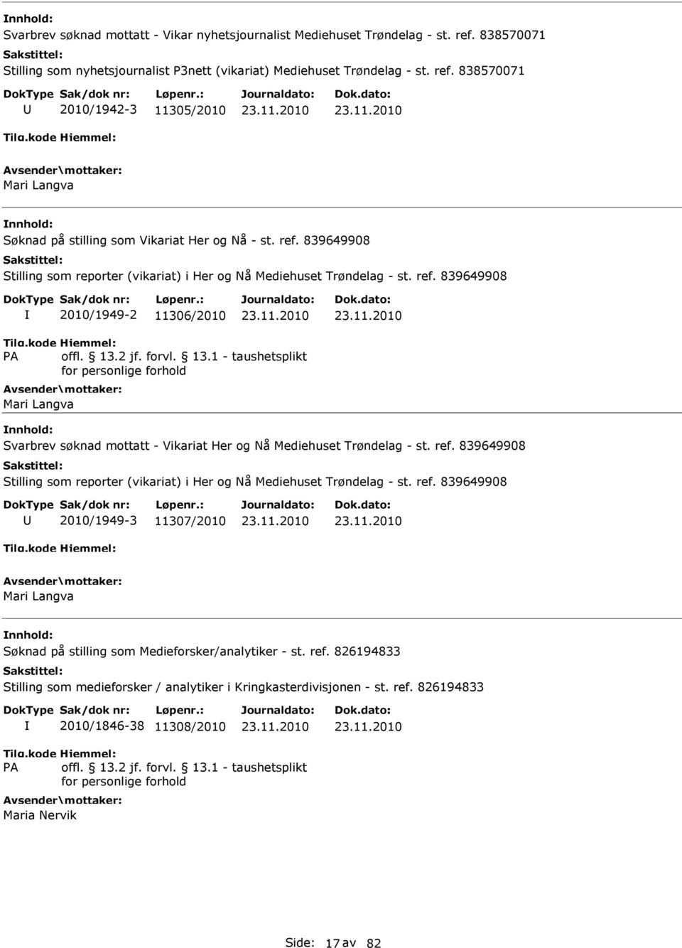 839649908 2010/1949-2 11306/2010 Mari Langva Svarbrev søknad mottatt - Vikariat Her og Nå Mediehuset Trøndelag - st.