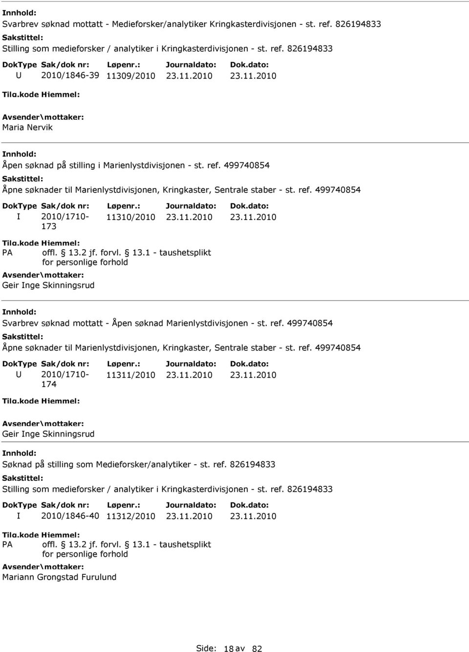 499740854 173 11310/2010 Geir nge Skinningsrud Svarbrev søknad mottatt - Åpen søknad Marienlystdivisjonen - st. ref.