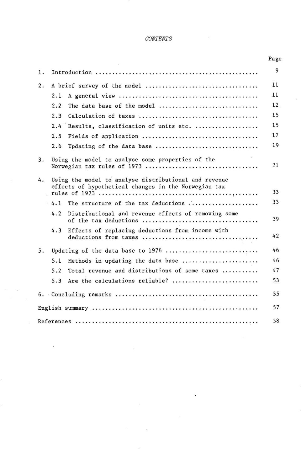 Using the model to analyse distributional and revenue effects of hypothetical changes in the Norwegian tax rules of 1973 33 4.1 The structure of the tax deductions 33 4.