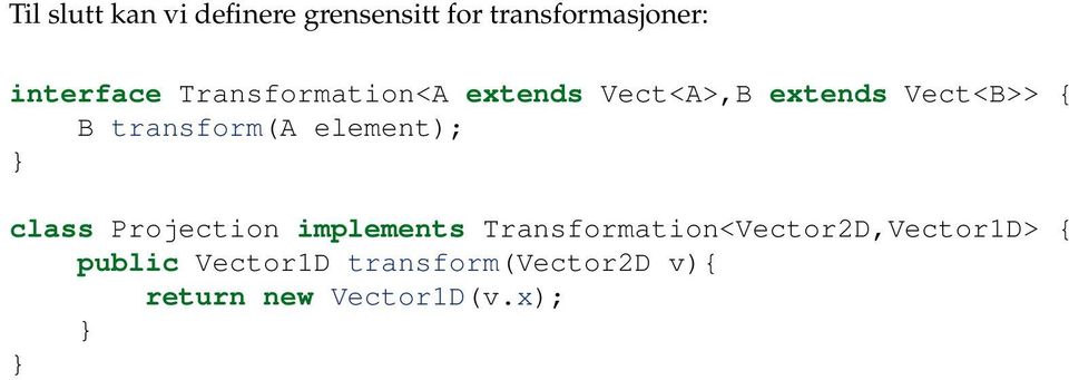 transform(a element); class Projection implements