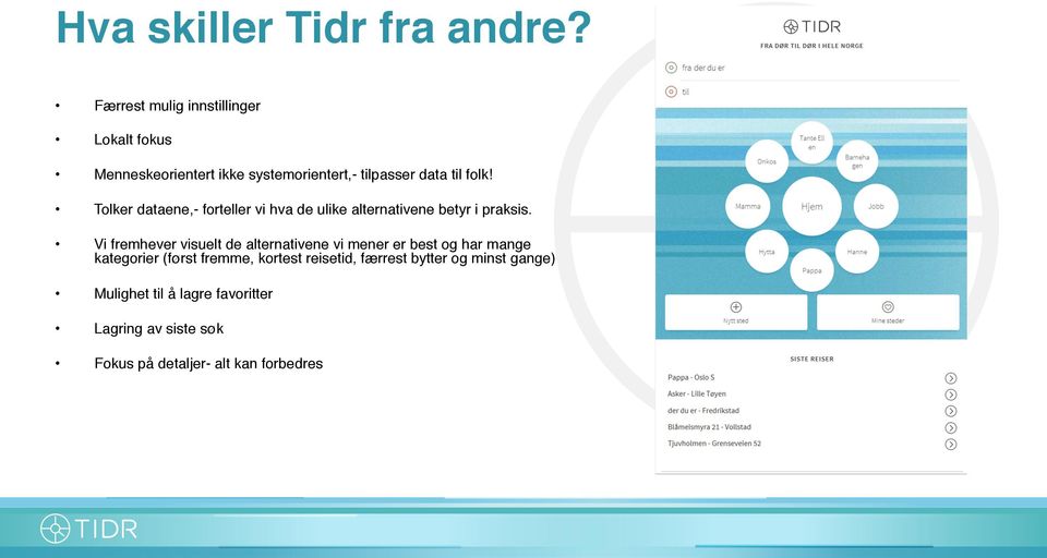 Tolker dataene,- forteller vi hva de ulike alternativene betyr i praksis.