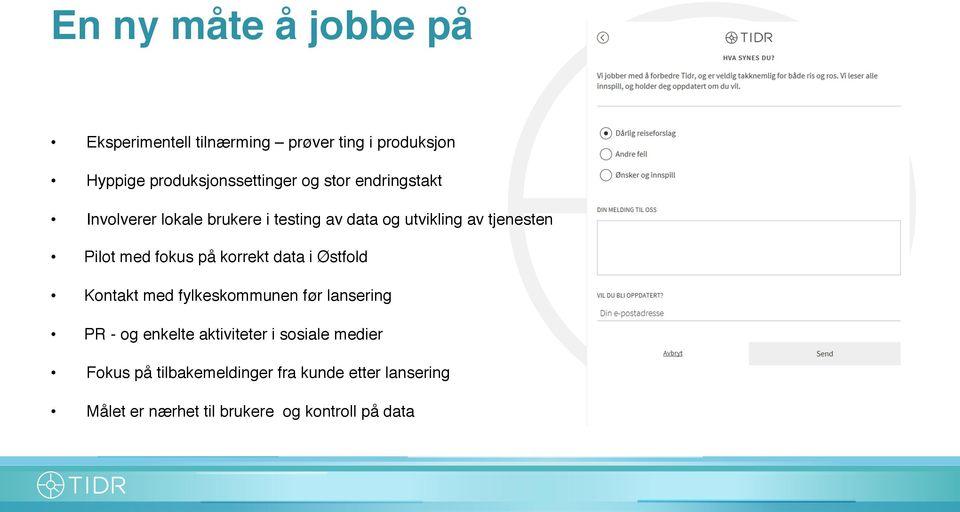 på korrekt data i Østfold Kontakt med fylkeskommunen før lansering PR - og enkelte aktiviteter i sosiale