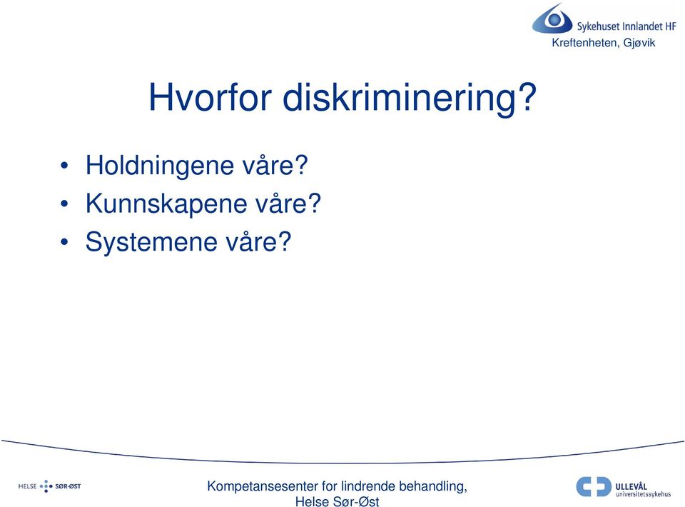 Holdningene våre?